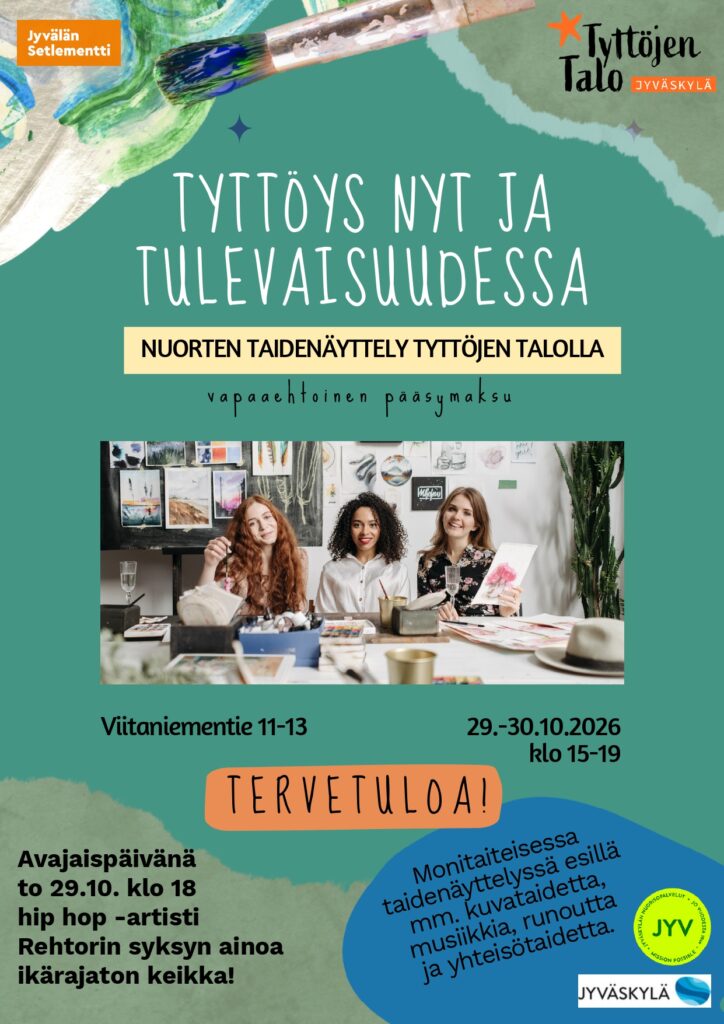 Esite vihreällä pohjalla tyttöjen talon taidenäyttelystä, joka on 29.-30.10.2026 klo 15-19 Viitaniemi 11-13:ssa. Esitteen kulmissa on askarteluun liittyvää rekvisiittaa ja kuvan keskellä kolme naishenkilöä hymyilemässä kameraa päin.